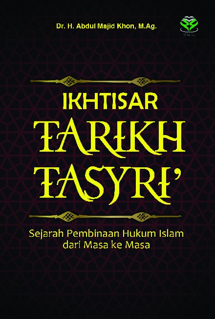 Ikhtisar Tarikh Tasyri’: Sejarah Pembinaan Hukum Islam dari Masa ke Masa